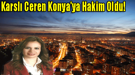 Karslı Ceren Konya’ya Hakim Oldu!