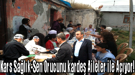 Kars Sağlık-Sen Orucunu kardeş Aileler ile Açıyor!