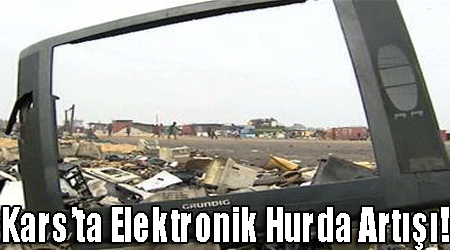 Kars'ta Elektronik Hurdalar!