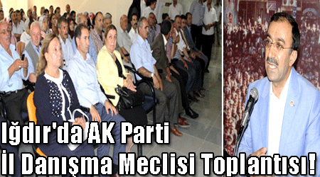 Iğdır'da AK Parti İl Danışma Meclisi Toplantısı!