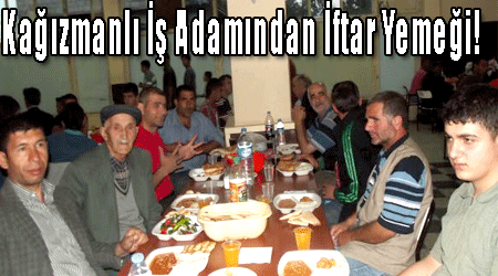 Kağızmanlı İş Adamından İftar Yemeği!