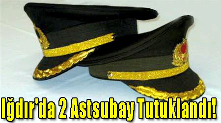 Iğdır'da 2 Astsubay Tutuklandı!