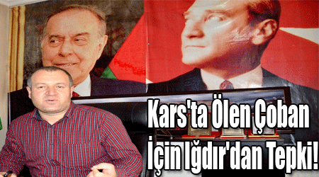 Kars'ta Ölen Çoban İçin Iğdır'dan Tepki!