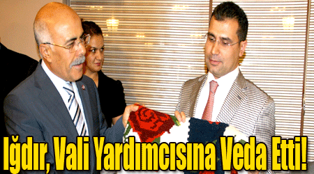 Iğdır, Vali Yardımcısına Veda Etti!