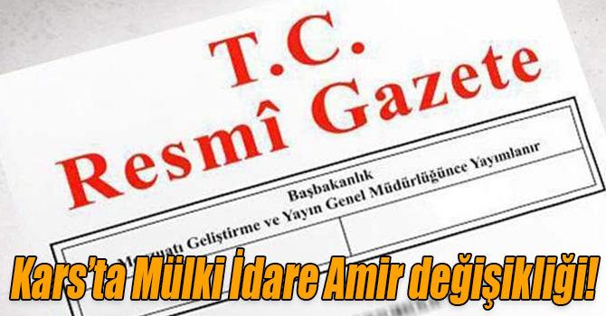 Kars’ta Mülki İdare Amir değişikliği!