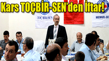 Kars TOÇBİR-SEN’den İftar!