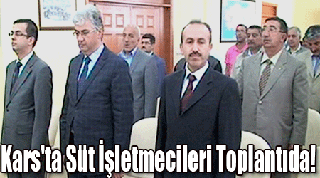 Kars'ta Süt İşletmecileri Toplantıda!