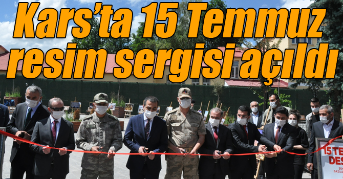 Kars’ta 15 Temmuz resim sergisi açıldı