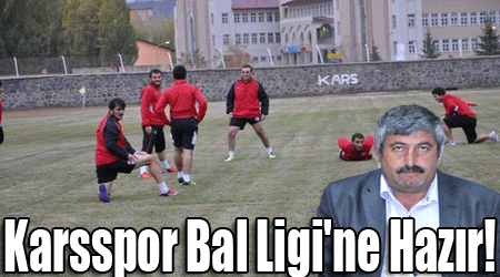 Karsspor Bal Ligi'ne Hazır!