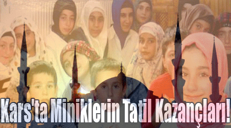 Kars'ta Miniklerin Tatil Kazançları!