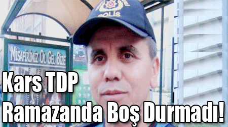 Kars TDP Ramazanda Boş Durmadı!