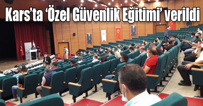 Kars’ta ‘Özel Güvenlik Eğitimi’ verildi