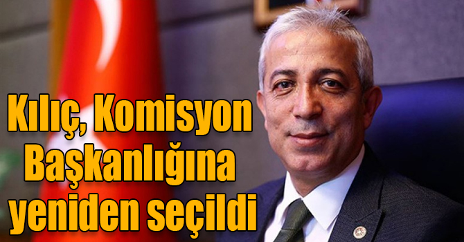 Kars Milletvekili Prof.Dr. Yunus Kılıç, Komisyon Başkanlığına yeniden seçildi