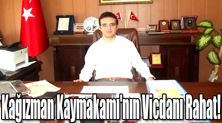 Kağızman Kaymakamı'nın Vicdanı Rahat!