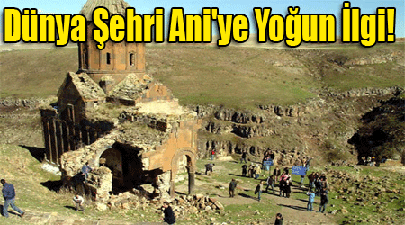 Dünya Şehri Ani'ye Yoğun İlgi!