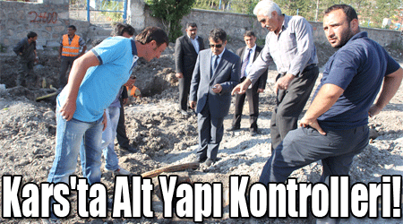 Kars'ta Alt Yapı Kontrolleri!