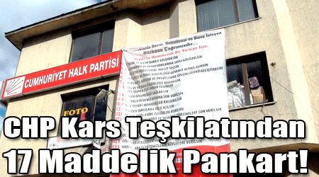 CHP Kars Teşkilatından 17 Maddelik Pankart!