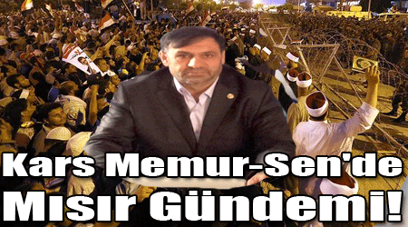 Kars Memur-Sen'de Mısır Gündemi!