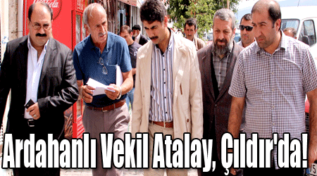 Ardahanlı Vekil Atalay, Çıldır'da!