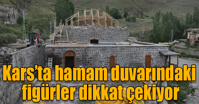 Kars’ta hamam duvarındaki figürler dikkat çekiyor