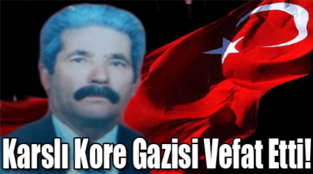 Karslı Kore Gazisi Vefat Etti!