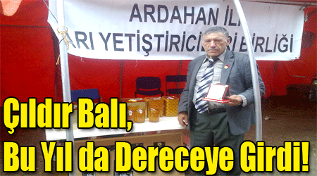 Çıldır Balı, Bu Yıl da Dereceye Girdi!