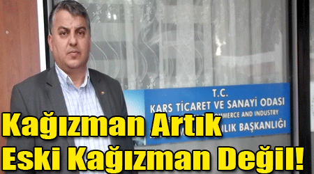 Kağızman Artık Eski Kağızman Değil!