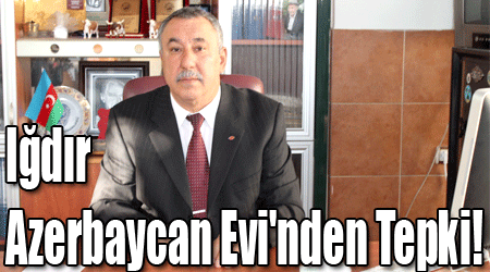 Iğdır Azerbaycan Evi'nden Tepki!