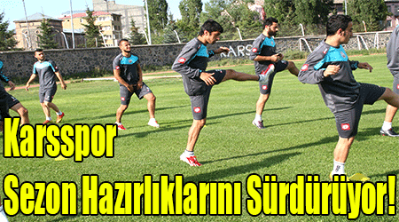 Karsspor Sezon Hazırlıklarını Sürdürüyor!