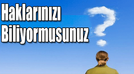 Haklarınızı Biliyormusunuz