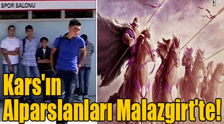 Kars'ın Alparslanları Malazgirt'te!