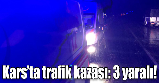 Kars’ta trafik kazası: 3 yaralı!