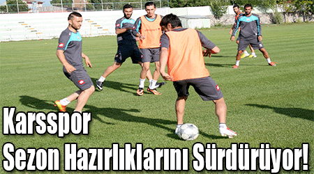 Karsspor Sezon Hazırlıklarını Sürdürüyor!