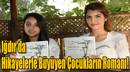 Iğdır'da Hikayelerle Büyüyen Çocukların Romanı!