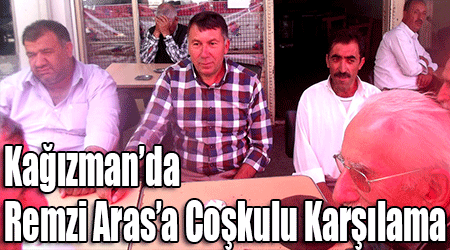 Kağızman’da Remzi Aras’a Coşkulu Karşılama