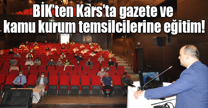 BİK’ten Kars’ta gazete ve kamu kurum temsilcilerine eğitim!