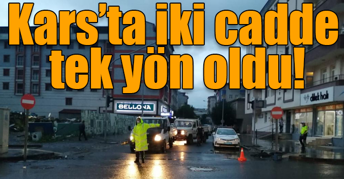 Kars’ta iki cadde tek yön oldu!