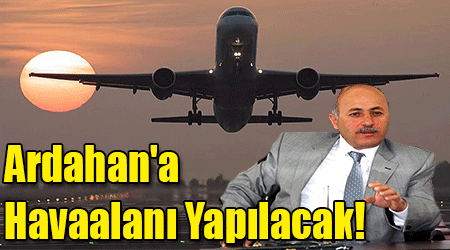 Ardahan'a Havaalanı Yapılacak!