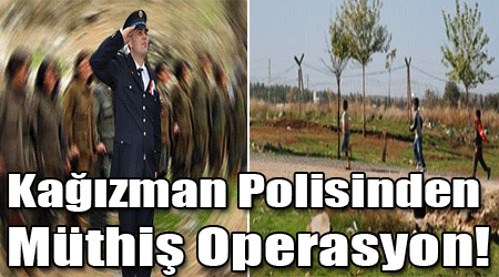 Kağızman Polisinden Müthiş Operasyon!