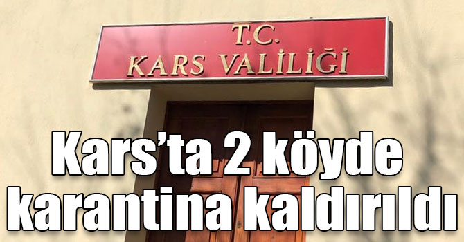 Kars’ta 2 köyde karantina kaldırıldı