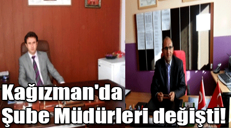 Kağızman'da Şube Müdürleri değişti!