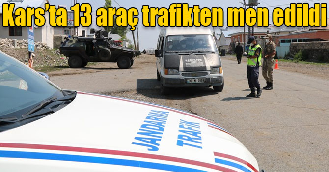 Kars’ta 13 araç trafikten men edildi