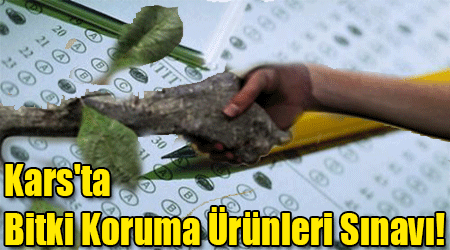 Kars'ta Bitki Koruma Ürünleri Sınavı!