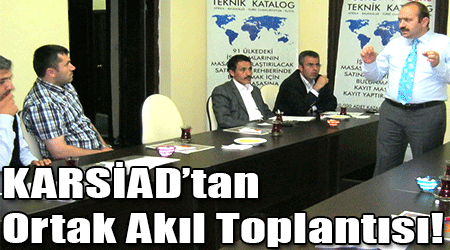 KARSİAD’tan Ortak Akıl Toplantısı!