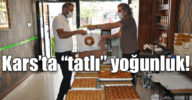 Kars’ta Kurban Bayramı öncesi “tatlı” yoğunluk!