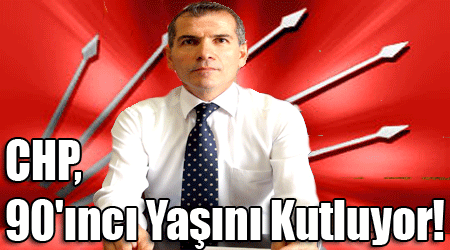 CHP, 90’ıncı Yaşını Kutluyor