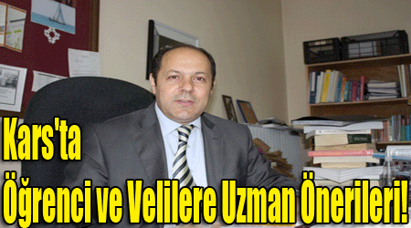 Kars'ta Öğrenci ve Velilere Uzman Önerileri!