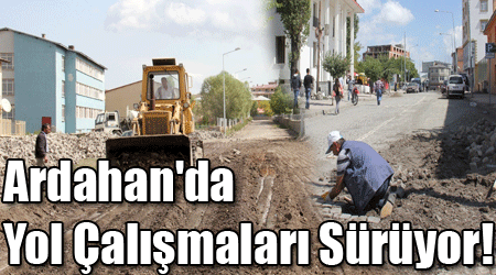 Ardahan'da Yol Çalışmaları Sürüyor!