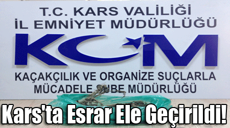 Kars'ta Esrar Ele Geçirildi!