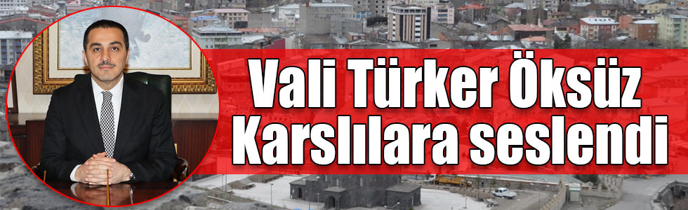 Kars Valisi Türker Öksüz Karslılara seslendi